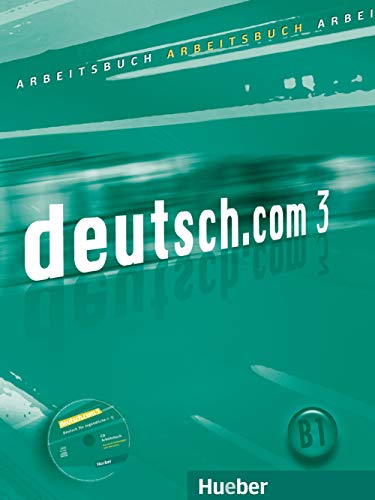 deutsch.com 3: Deutsch als Fremdsprache / Arbeitsbuch mit Audio-CD zum Arbeitsbuch von Hueber Verlag GmbH